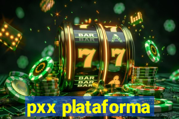 pxx plataforma